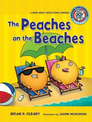 #7 the Peaches on the Beaches: A Book about Inflectional Endings by Brian P. Cleary