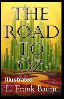 The Road to Oz Illustrated by L. Frank Baum