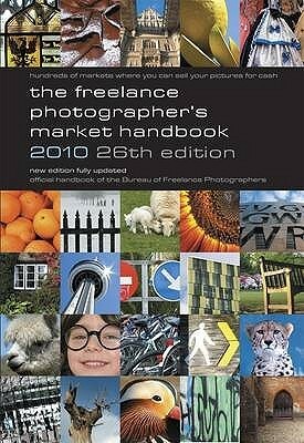 The Freelance Photographer's Market Handbook 2010 2010 by John Tracy, Stewart Gibson