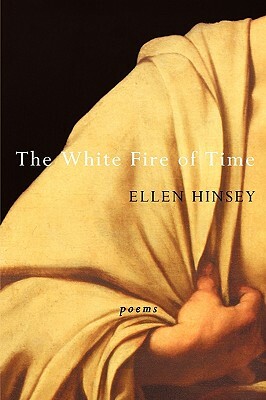 The White Fire of Time by Ellen Hinsey