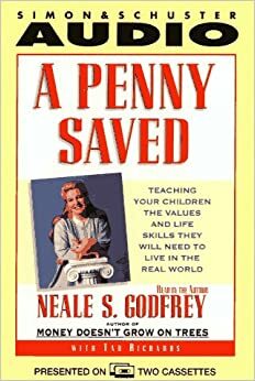 Penny Saved: Using Money to Teach Your Child How the World Works by Neale S. Godfrey