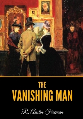 The Vanishing Man by R. Austin Freeman