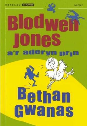 Blodwen Jones A'r Aderyn Prin by Bethan Gwanas