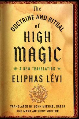 The Doctrine and Ritual of High Magic: A New Translation by Éliphas Lévi