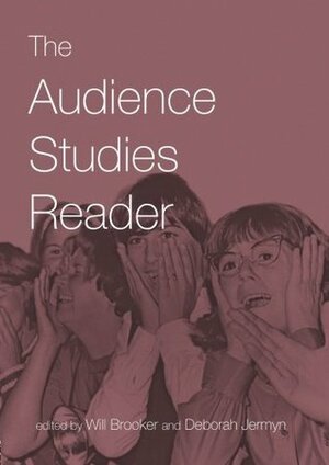 The Audience Studies Reader by Will Brooker, Brooker &amp; Jermyn, Deborah Jermyn (Ed.)