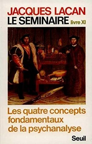 Le Seminaire livre XI: Les quatre concepts fondamentaux de la psychoanalyse by Jacques Lacan