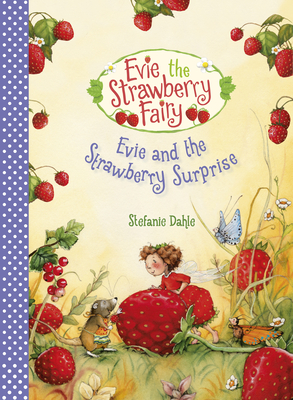 Evie and the Strawberry Surprise by Stefanie Dahle