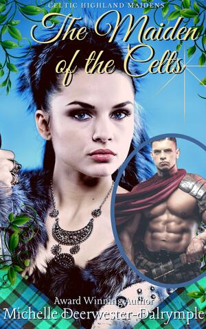 The Maiden of the Celts by Michelle Deerwester-Dalrymple, Michelle Deerwester-Dalrymple