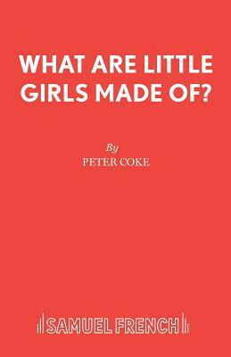 What Are Little Girls Made Of? by Peter Coke