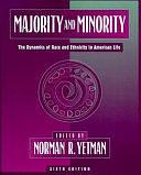 Majority and Minority: The Dynamics of Race and Ethnicity in American Life by Norman R. Yetman