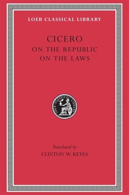 On the Republic. On the Laws by Marcus Tullius Cicero