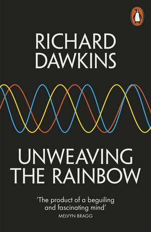 Unweaving the Rainbow by Richard Dawkins