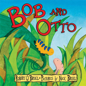 Bob and Otto by Robert O. Bruel, Nick Bruel