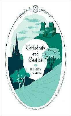Cathedrals and Castles by Henry James