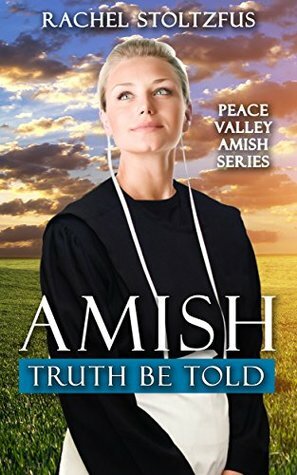 Amish Truth Be Told by Rachel Stoltzfus