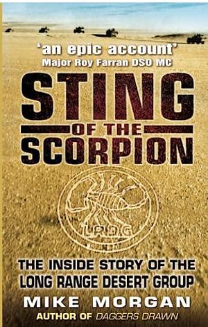 Sting of the Scorpion: The Inside Story of the Long Range Desert Group by Mike Morgan