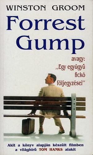 Forrest gump: avagy "Egy együgyű fickó följegyzései" by Winston Groom