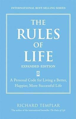 Rules of Life, Expanded Edition, The: A Personal Code for Living a Better, Happier, More Successful Life, Portable Documents by Richard Templar, Richard Templar