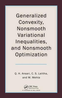 Generalized Convexity, Nonsmooth Variational Inequalities, and Nonsmooth Optimization by Monika Mehta, C. S. Lalitha, Qamrul Hasan Ansari