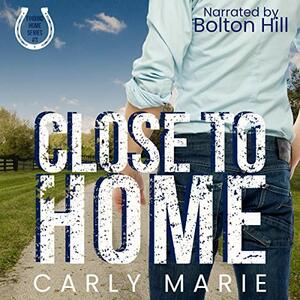 Close to Home by Carly Marie