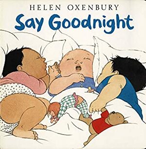 Say Goodnight by Helen Oxenbury