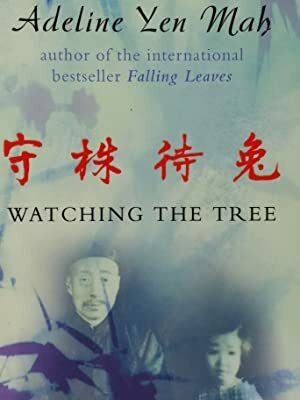 Watching the Tree by Adeline Yen Mah