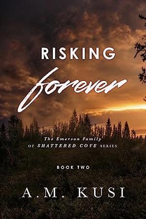 Risking Forever by A.M. Kusi