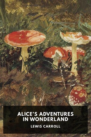 Alice's Adventures in Wonderland by Lewis Carroll