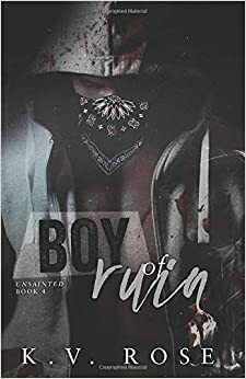 Boy of Ruin by K.V. Rose