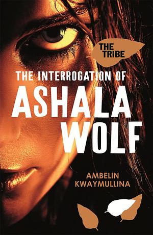 The Interrogation of Ashala Wolf by Ambelin Kwaymullina