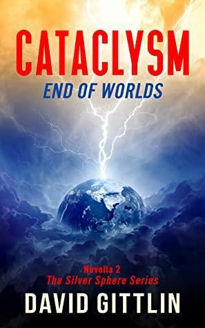 Cataclysm: End of Worlds by David Gittlin