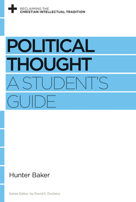 Political Thought: A Student's Guide by Hunter Baker