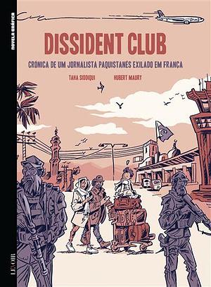 Dissident Club - Crónica de um jornalista paquistanês exilado na França by Hubert Maury, Taha Siddiqui