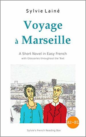 Voyage à Marseille, an easy French story by Sylvie Lainé