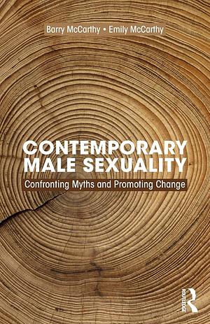 Contemporary Male Sexuality: Confronting Myths and Promoting Change by Barry W. McCarthy