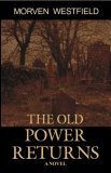 The Old Power Returns by Morven Westfield