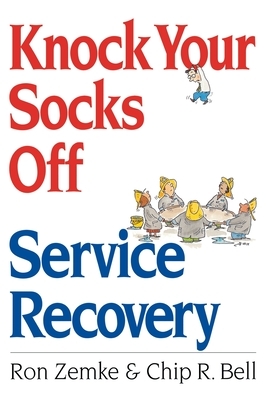 Knock Your Socks Off Service Recovery by Chip Bell, Ron Zemke