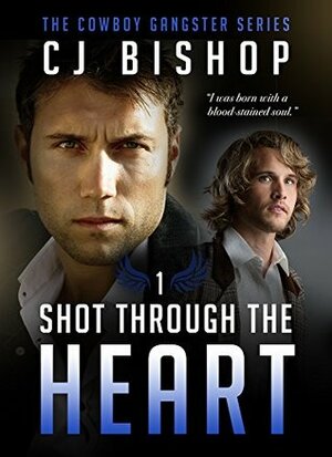 Shot Through the Heart by C.J. Bishop