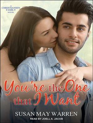 You're the One That I Want by Susan May Warren