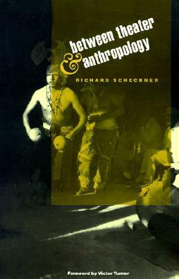 Between Theater and Anthropology by Victor Turner, Richard Schechner