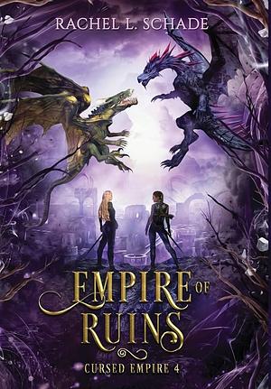 Empire of Ruins by Rachel L. Schade