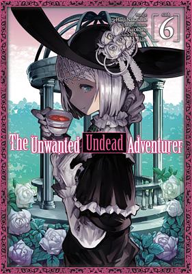 The Unwanted Undead Adventurer (Manga) Volume 6 by Haiji Nakasone, Yu Okano