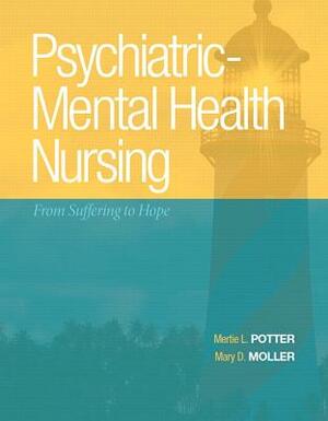 Psychiatric-Mental Health Nursing: From Suffering to Hope by Mary Moller, Mertie Potter