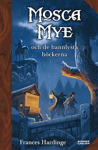 Mosca Mye och de bannlysta böckerna by Frances Hardinge