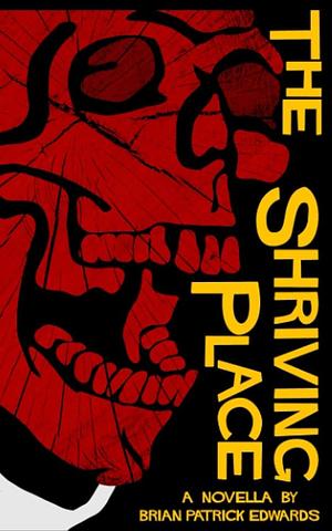 The Shriving Place by Brian Patrick Edwards