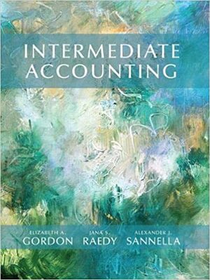 Intermediate Accounting with MyAccountingLab & eText Access Card by Elizabeth A. Gordon, Jana S. Raedy, Alexander J. Sannella