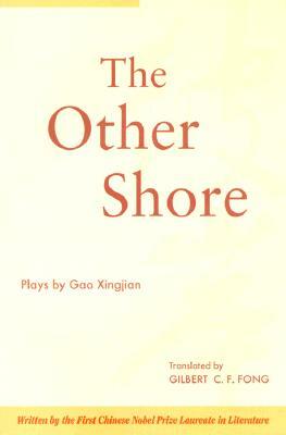 The Other Shore: Plays by Xingjian Gao
