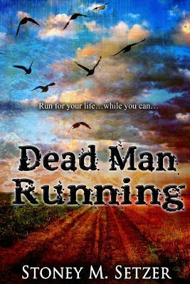 Dead Man Running by Stoney M. Setzer