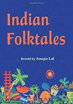INDIAN FOLKTALES [Paperback] [Jan 01, 2017] ANUPA LAL by Anupa Lal
