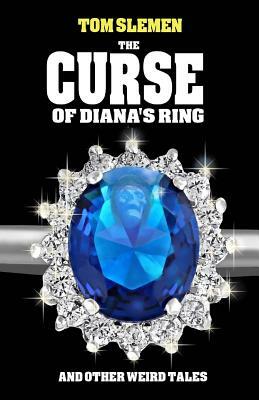 The Curse of Diana's Ring and Other Weird Tales by Tom Slemen